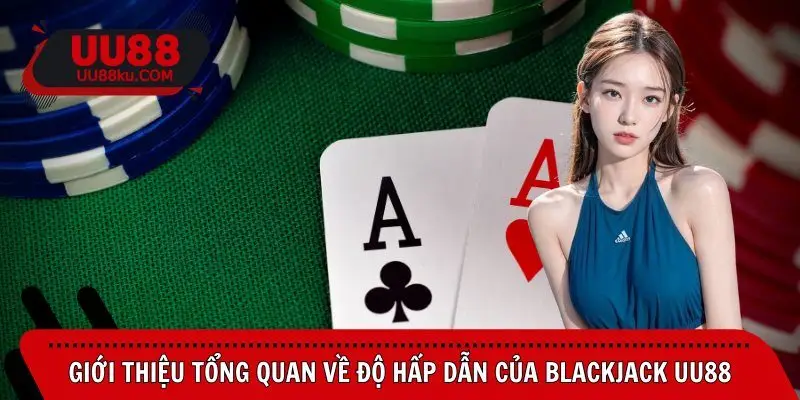blackjack-uu88-tong-quan