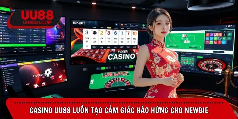 casino-uu88-luon-tao-cam-giac-hao-hung-cho-newbie