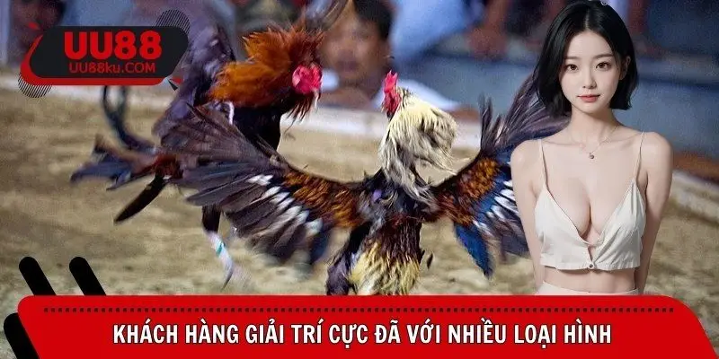 khach-hang-giai-tri-cuc-da-voi-nhieu-loai-hinh