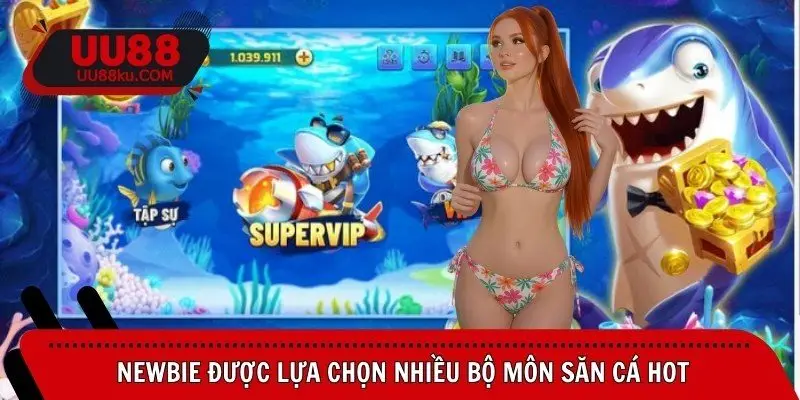 newbie-duoc-lua-chon-nhieu-bo-mon-san-ca-hot
