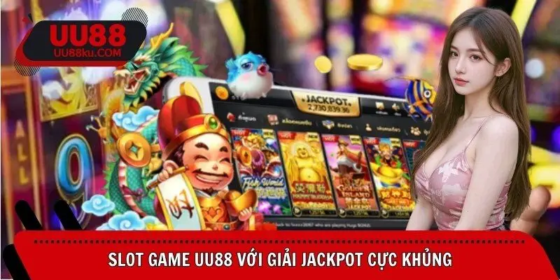 slot-game-uu88-voi-giai-jackpot-cuc-khung