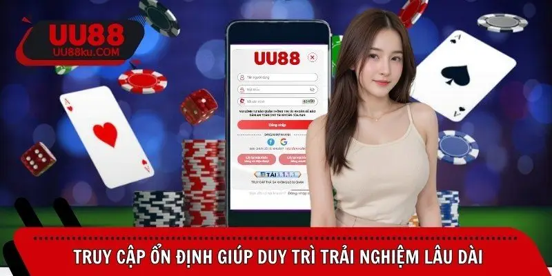 truy-cap-on-dinh-giup-duy-tri-trai-nghiem-lau-dai